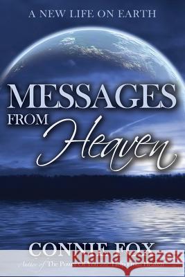 Messages from Heaven: A New Life on Earth Connie Fox 9780692622155 Messages from Heaven: A New Life on Earth - książka