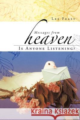 Messages from Heaven: Is Anyone Listening? Feast, Les 9781452504735 Balboa Press International - książka