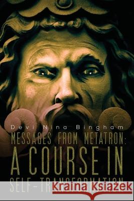 Messages From Metatron: A Course in Self-Transformation Nina Bingham 9781710071320 Independently Published - książka