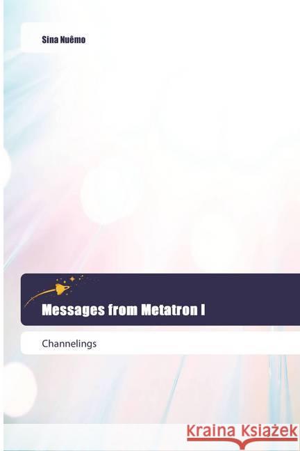 Messages from Metatron I : Channelings Nuêmo, Sina 9786202444170 Goldene Rakete - książka