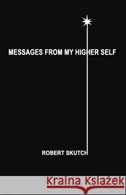 Messages from My Higher Self Robert Skutch 9780925776068 Cogent Publishing - książka