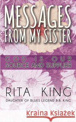 Messages from My Sister: God Is Our Source and Supplier Rita King 9781632132765 Electio Publishing - książka