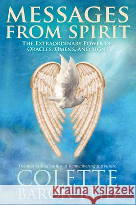 Messages From Spirit: The Extraordinary Power of Oracles, Omens, and Signs Baron-Reid, Colette 9781401918453  - książka