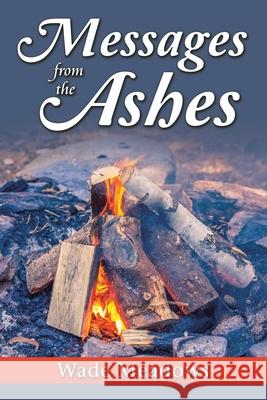 Messages from the Ashes Wade Meadows 9781796086348 Xlibris Us - książka