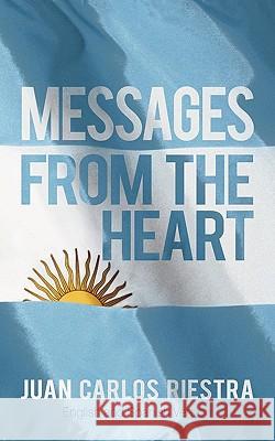 Messages From The Heart Riestra, Juan Carlos 9781450236133 iUniverse.com - książka