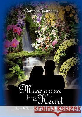 Messages from the Heart: There Is Something Here For Everyone Saunders, Ramona 9781453795989 Createspace - książka