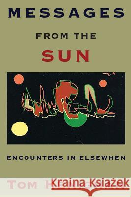 Messages from the Sun: Encounters in Elsewhen Dr Tom Henighan 9780991907359 Stone Flower Press - książka