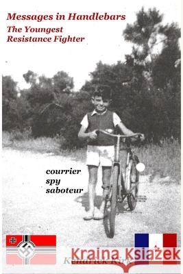 Messages in Handlebars: The Youngest Resistance Fighter Kendrick Kirk Claire D. Kirk 9780615534602 Kendrick Kirk - książka