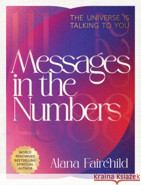 Messages in the Numbers - New Edition Alana (Alana Fairchild) Fairchild 9781922574596 Blue Angel Gallery - książka