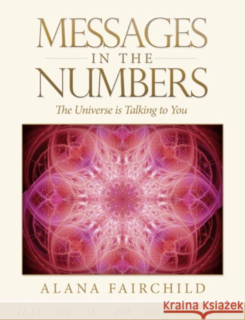 Messages in the Numbers: The Universe is Talking to You Alana Fairchild   9781922161215 Blue Angel Gallery - książka
