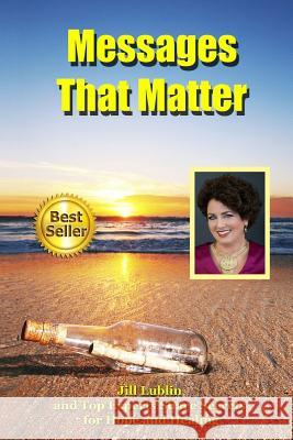 Messages That Matter: Jill Lublin and Top Experts Share Secrets for Hope and Healing Jill Lublin 9781517260385 Createspace - książka