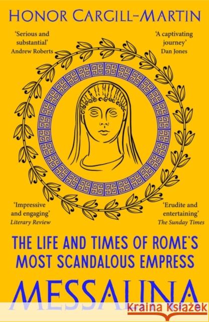 Messalina: The Life and Times of Rome’s Most Scandalous Empress Honor Cargill-Martin 9781801102605 Bloomsbury Publishing PLC - książka