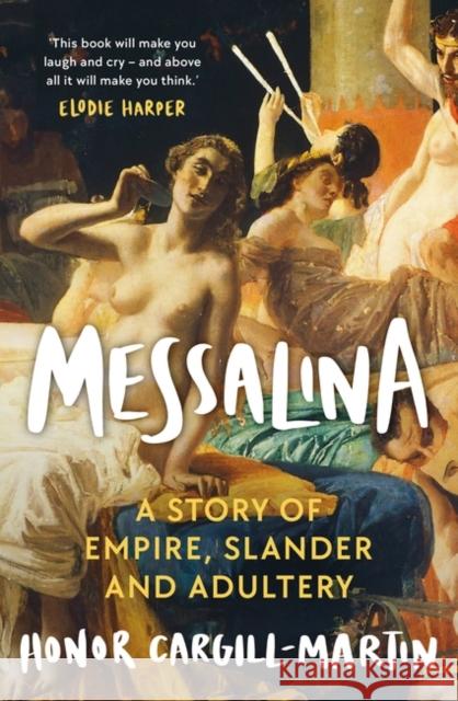 Messalina: The Life and Times of Rome's Most Scandalous Empress Honor Cargill-Martin 9781804549643 Bloomsbury Publishing (UK) - książka