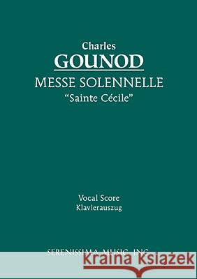 Messe Solennelle 'Ste. Cécile': Vocal score Charles Gounod, Joseph Barnby 9781932419351 Serenissima Music - książka