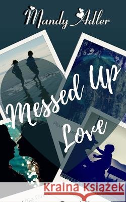 Messed Up Love Mandy Adler 9781975943158 Createspace Independent Publishing Platform - książka