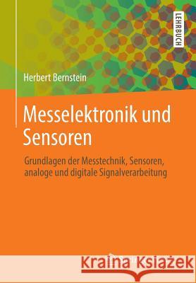 Messelektronik Und Sensoren: Grundlagen Der Messtechnik, Sensoren, Analoge Und Digitale Signalverarbeitung Bernstein, Herbert 9783658005481 Springer - książka