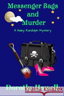 Messenger Bags and Murder (A Haley Randolph Mystery) Dorothy Howell 9780998196909 Dorothy Howell - książka