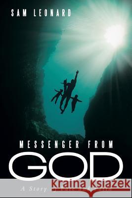 Messenger From God: A Story of Fate and Faith Leonard, Sam 9781483410104 Lulu Publishing Services - książka