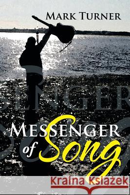 Messenger of Song Mark Turner 9781483639314 Xlibris Corporation - książka
