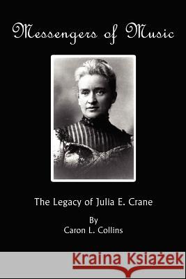 Messengers of Music: The Legacy of Julia E. Crane Collins, Caron L. 9781617355639 Information Age Publishing - książka