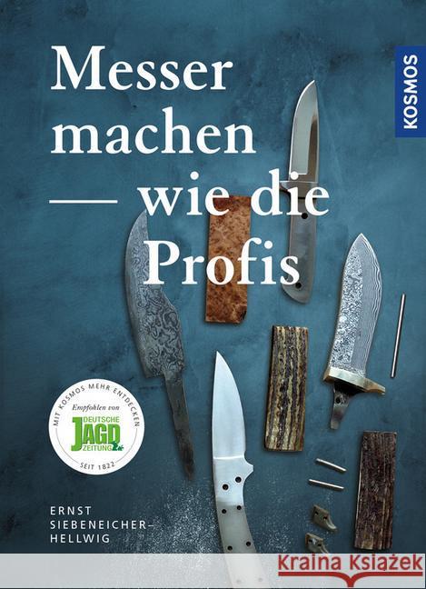 Messer machen wie die Profis Siebeneicher-Hellwig, Ernst G. 9783440149850 Kosmos (Franckh-Kosmos) - książka