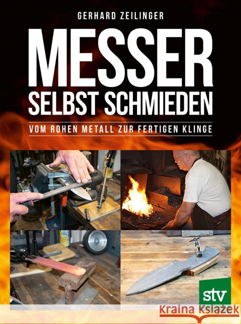 Messer selbst schmieden Zeilinger, Gerhard 9783702019501 Stocker - książka