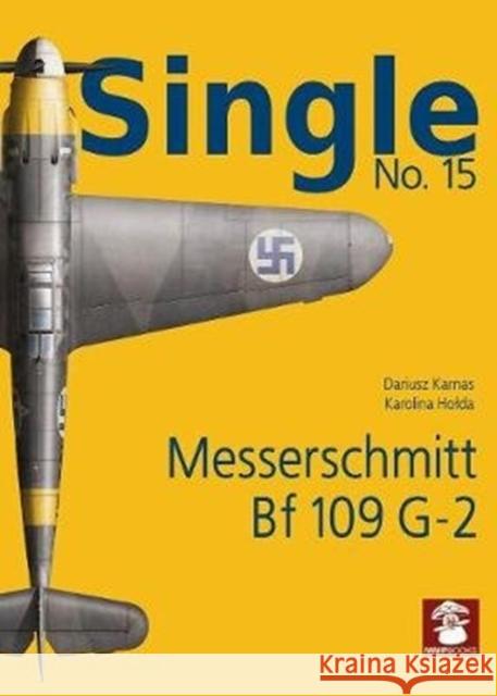 Messerschmitt Bf 109 G-2 Dariusz Karnas Karolina Holda 9788365958815 MMP - książka