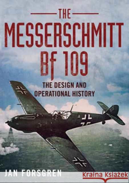 Messerschmitt BF 109: The Design and Operational History Jan Forsgren 9781781555866 Fonthill Media Ltd - książka