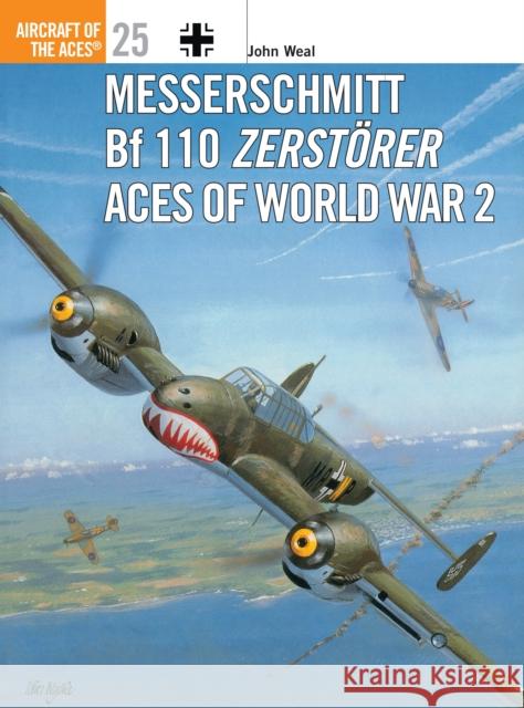 Messerschmitt Bf 110 Zerstorer Aces of World War 2 John (Aviation author/artist) Weal 9781855327535  - książka