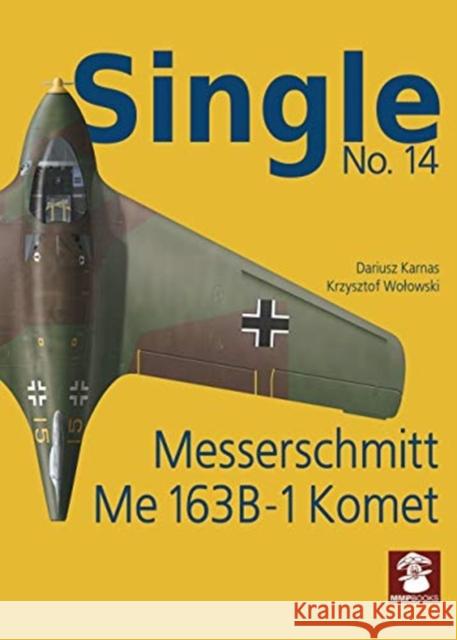 Messerschmitt Me 163 B-1 Komet Dariusz Karnas Krzysztof Wolowski 9788365958761 MMP - książka