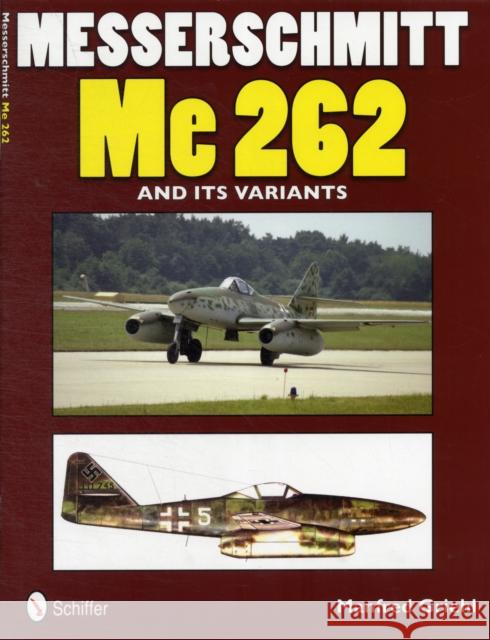 Messerschmitt Me 262 and Its Variants Griehl, Manfred 9780764340482 Schiffer Publishing - książka