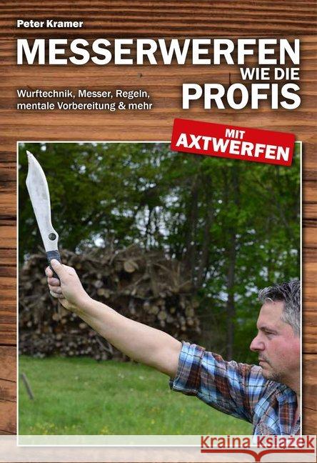 Messerwerfen wie die Profis - mit Axtwerfen : Wurftechnik, Messer, Regeln, mentale Vorbereitung & mehr Kramer, Peter 9783938711873 Wieland - książka