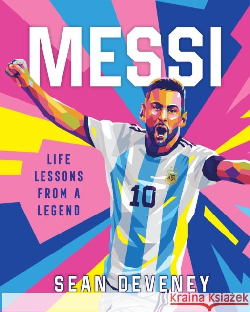 Messi: Life Lessons from a Legend Sean Deveny Gilang Bogy 9781250358790 Castle Point Books - książka