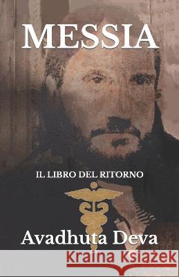 Messia: Il Libro del Ritorno Avadhuta Deva   9798846522442 Independently Published - książka