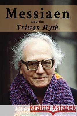 Messiaen and the Tristan Myth Jeremy P. Travell 9781910757031 Asys Publishing - książka