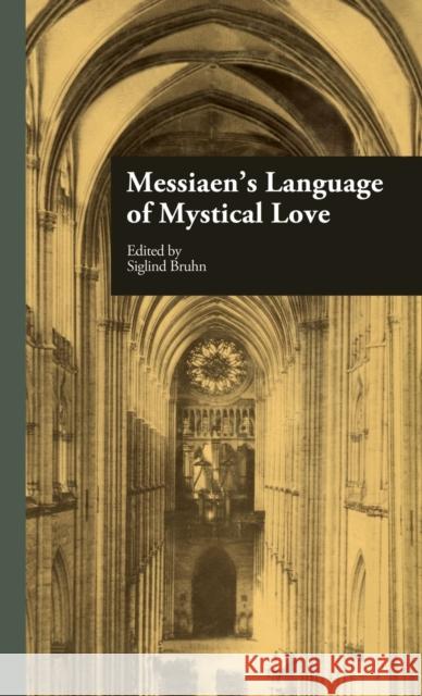 Messiaen's Language of Mystical Love Siglind Bruhn Joseph Auner 9780815327479 Garland Publishing - książka