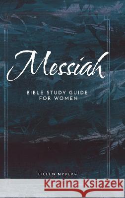 Messiah: Bible Study Guide for Women Eileen Nyberg   9789189700222 Adisan Publishing AB - książka