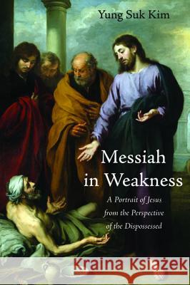 Messiah in Weakness Yung Suk Kim 9781498217453 Cascade Books - książka