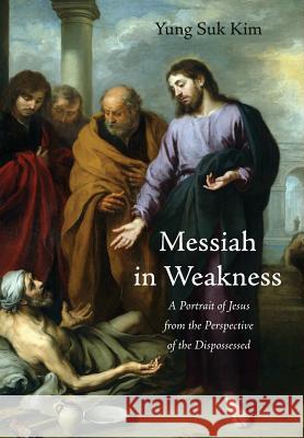 Messiah in Weakness Yung Suk Kim 9781498217477 Cascade Books - książka