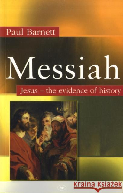 Messiah: Jesus - The Evidence of History Barnett, Paul W. 9781844743520 INTER-VARSITY PRESS - książka