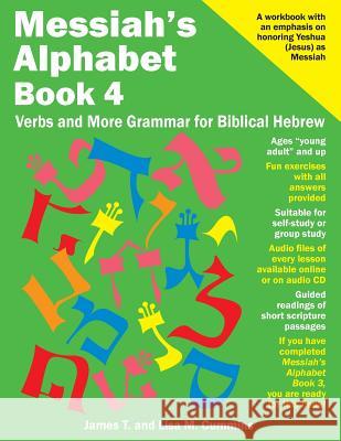 Messiah's Alphabet Book 4: Verbs and More Grammar for Biblical Hebrew James T. Cummins Lisa M. Cummins 9781545528600 Createspace Independent Publishing Platform - książka