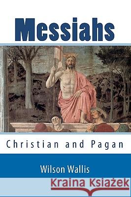 Messiahs: Christian And Pagan Wallis, Wilson 9781440489471 Createspace - książka