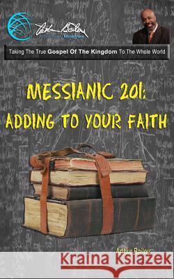 Messianic 201: Adding To Your Faith Productions LLC, Higher Heart 9781548274962 Createspace Independent Publishing Platform - książka