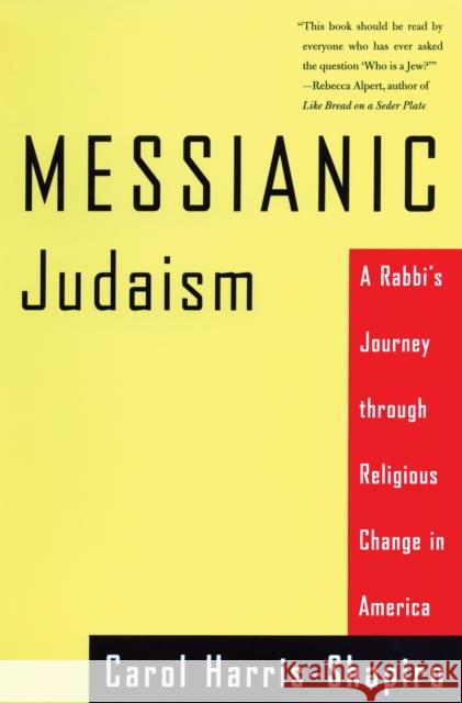 Messianic Judaism: A Rabbi's Journey Through Religious Change in America Carol Harris-Shapiro 9780807010419 Beacon Press - książka