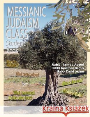 Messianic Judaism Class, Student Book Rabbi Jim Appel, Rabbi Jonathan Bernis, Rabbi David Levine 9780984711130 Olive Press Publisher - książka