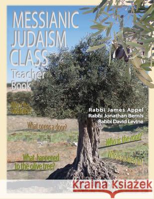 Messianic Judaism Class, Teacher Book Rabbi Jim Appel Rabbi Jonathan Bernis Rabbi David Levine 9780984711123 Olive Press Publisher - książka