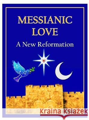 Messianic Love: A New Reformation Daniel Mark 9780578559223 Peaceful Interfaith Creations - książka