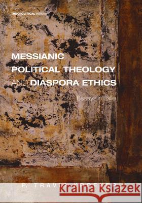 Messianic Political Theology and Diaspora Ethics P. Travis Kroeker 9781620329870 Cascade Books - książka