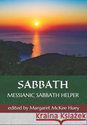 Messianic Sabbath Helper Margaret McKee Huey William Mark Huey J. K. McKee 9781983404085 Createspace Independent Publishing Platform - książka