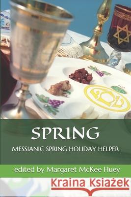 Messianic Spring Holiday Helper Margaret McKee Huey 9781468107913 Createspace - książka